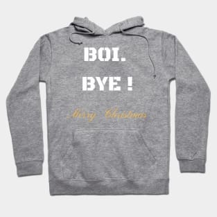 BOI BYE MERRY CHRISTMAS T-SHIRT Hoodie